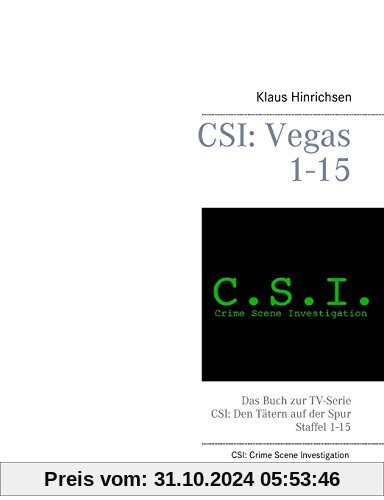 CSI: Vegas Staffel 1 - 15: Das Buch zur TV-Serie CSI: Den Tätern auf der Spur