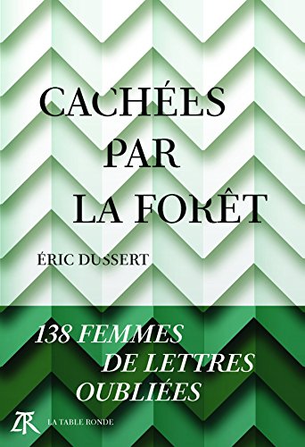 Cachées par la forêt : 138 femmes de lettres oubliées von Editions de La Table Ronde
