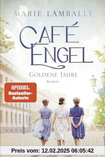 Café Engel: Goldene Jahre - Saga um eine Wiesbadener Familie und ihr Traditionscafé. Roman (Café-Engel-Saga, Band 5)