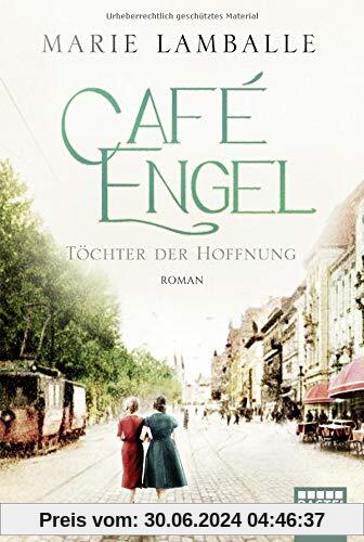Café Engel: Töchter der Hoffnung. Roman (Café-Engel-Saga, Band 3)