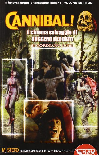 Cannibal! Il cinema di Ruggero Deodato (Grande enciclop. cinema di Profondo Rosso) von Mondo Ignoto