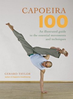 Capoeira 100: An Illustrated Guide to the Essential Movements and Techniques von North Atlantic Books