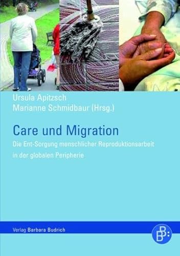 Care und Migration: Die Ent-Sorgung menschlicher Reproduktionsarbeit entlang von Geschlechter- und Armutsgrenzen: Die Ent-Sorgung menschlicher Reproduktionsarbeit in der globalen Peripherie