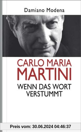 Carlo Maria Martini. Wenn das Wort verstummt