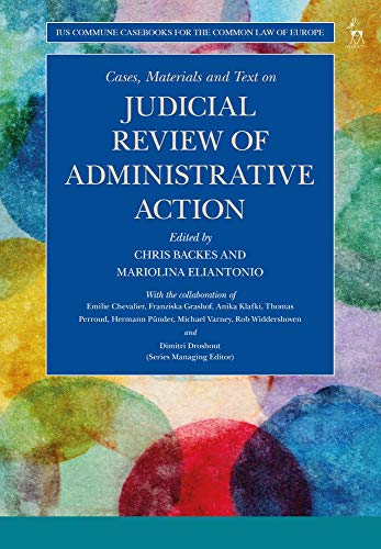 Cases, Materials and Text on Judicial Review of Administrative Action (Ius Commune Casebooks for the Common Law of Europe) von Bloomsbury