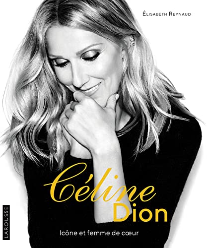 Céline Dion: Icône et femme de coeur von Larousse