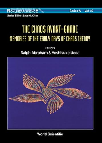 Chaos Avant-garde, The: Memoirs Of The Early Days Of Chaos Theory: Memories of the Early Days of Chaos Theory (World Scientific Series, Band 39)