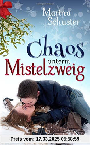 Chaos unterm Mistelzweig: Liebesroman