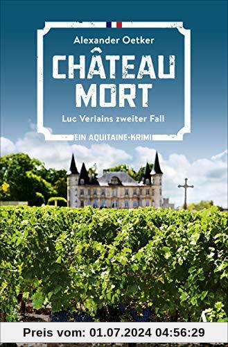 Château Mort: Luc Verlains zweiter Fall. Ein Aquitaine-Krimi