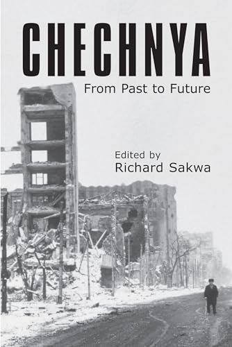 Chechnya: From Past to Future (Anthem Series on Russian, East European and Eurasian Studies) (Anthem Russian, East European and Eurasian Studies, Anthem Studies in European Ideas and Id) von Anthem Press
