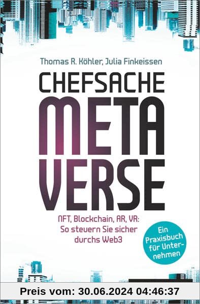 Chefsache Metaverse: NFT, Blockchain, AR, VR: So steuern Sie sicher durchs Web3 – Ein Praxisbuch für Unternehmen / plus E-Book inside
