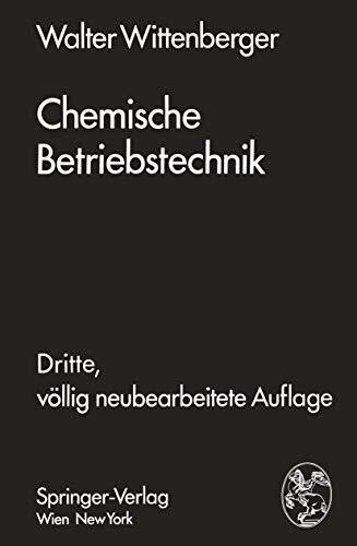 Chemische Betriebstechnik: Ein Hilfsbuch für Chemotechniker und die Fachkräfte des Chemiebetri...