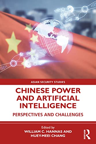 Chinese Power and Artificial Intelligence: Perspectives and Challenges (Asian Security Studies) von Routledge