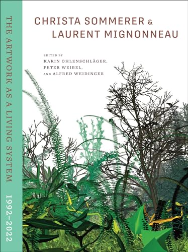 Christa Sommerer & Laurent Mignonneau: The Artwork as a Living System 1992-2022 von The MIT Press