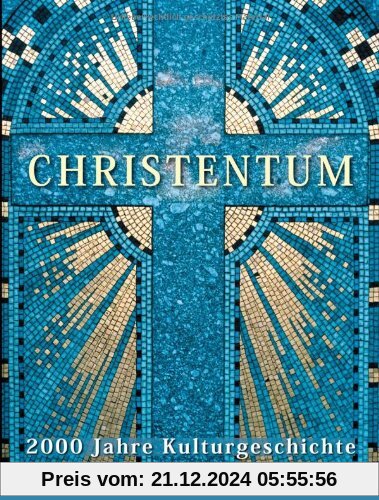 Christentum: 2000 Jahre Kulturgeschichte