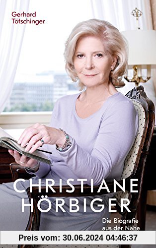 Christiane Hörbiger: Die Biografie aus der Nähe - weitererzählt von Georg Markus