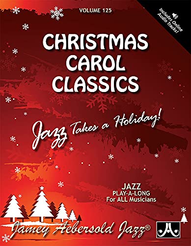 Jamey Aebersold Jazz -- Christmas Carol Classics, Vol 125: Jazz Takes a Holiday!, Book & 2 CDs: Jazz Takes a Holiday!, Book & Online Audio (Play- A-long, 125, Band 125)