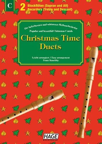 Christmas Time Duets für 2 Blockflöten: 37 bekannte Weihnachtslieder für Sopran- und Altblockflöte, einfach bearbeitet für Anfänger und Fortgeschrittene
