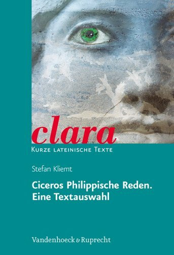 Ciceros Philippische Reden. Eine Textauswahl: clara. Kurze lateinische Texte