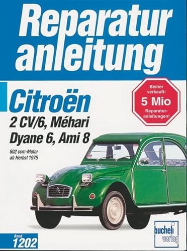 Citroen 2CV/6,Dyane6,Mehari,Ami 8,602ccm alle Modelle,alle Baujahre: 602 ccm-Motor ab Herbst 1975 (Reparaturanleitungen) von Bucheli Verlags AG