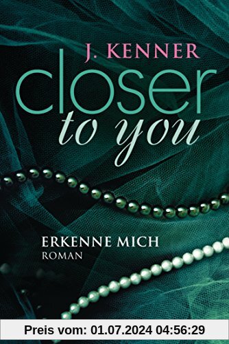 Closer to you (3): Erkenne mich: Roman