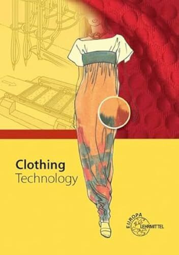 Clothing Technology: ... from fibre to fashion