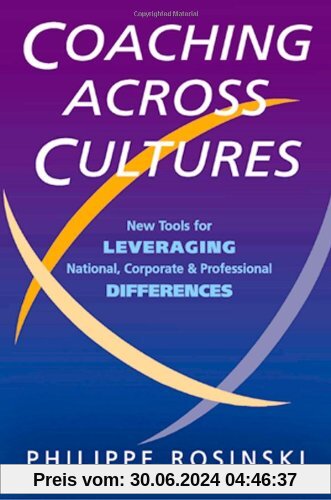 Coaching Across Cultures: New Tools for Leveraging National, Corporate, and Professional Differences