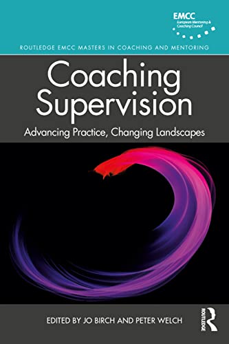 Coaching Supervision: Advancing Practice, Changing Landscapes (Routledge-EMCC Masters in Coaching and Mentoring) von Routledge