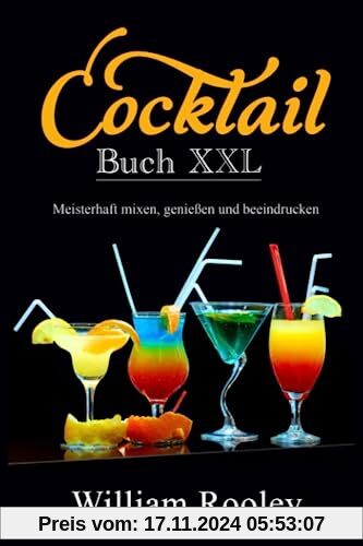 Cocktail Buch XXL: Meisterhaft mixen, genießen und beeindrucken