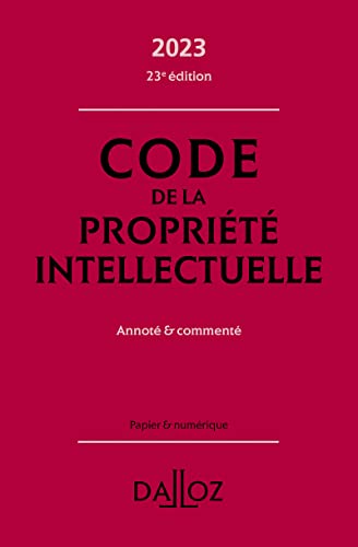 Code de la propriété intellectuelle 2023 23ed - Annoté et commenté