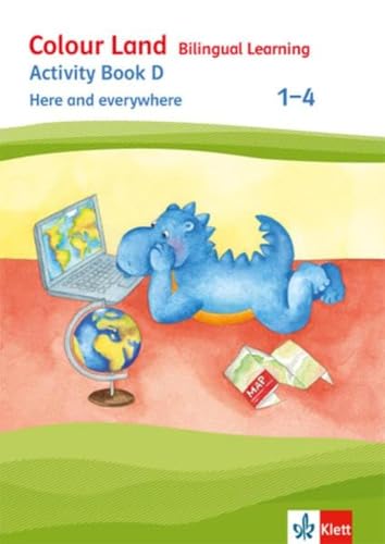 Colour Land Bilingual Learning: Activity Book D - Here and everywhere Klasse 1-4 (Colour Land Bilingual Learning. Ausgabe ab 2017)