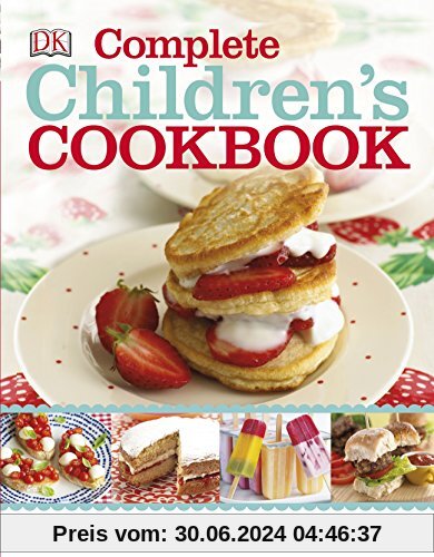 Complete Children's Cookbook: Discover Dishes You'll Really Want to Make (Dk)