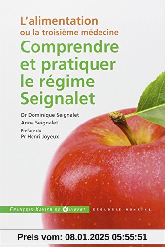 Comprendre et pratiquer le régime Seignalet : L'alimentation ou la troisième médecine