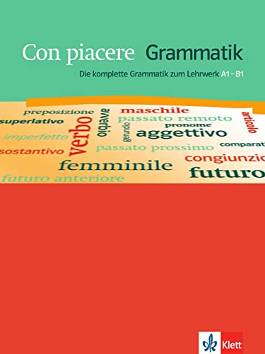 Con Piacere A1-B1: Die komplette Grammatik zum Lehrwerk A1-B1. Grammatik von Klett