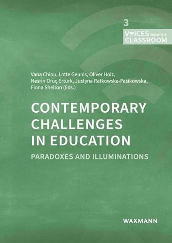 Contemporary Challenges in Education: Paradoxes and Illuminations (Voices from the classroom) von Waxmann