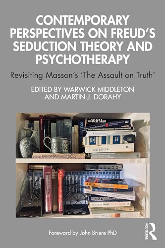 Contemporary Perspectives on Freud's Seduction Theory and Psychotherapy: Revisiting Masson’s ‘the Assault on Truth’ von Routledge