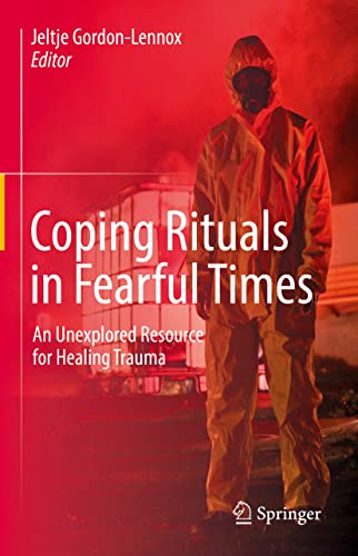 Coping Rituals in Fearful Times: An Unexplored Resource for Healing Trauma von Springer