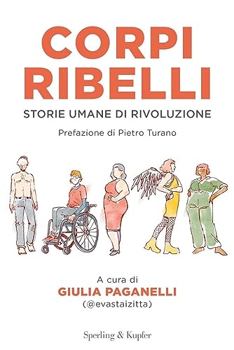 Corpi ribelli. Storie umane di rivoluzione (Saggi) von Sperling & Kupfer