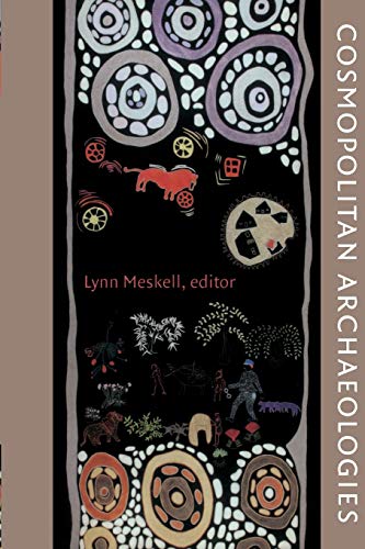 Cosmopolitan Archaeologies (Material Worlds) von Duke University Press