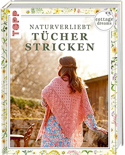 Cottage Dreams - Naturverliebt Tücher stricken von Frech