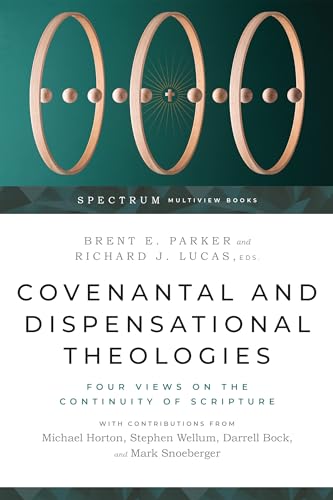 Covenantal and Dispensational Theologies: Four Views on the Continuity of Scripture (Spectrum Multiview Book)