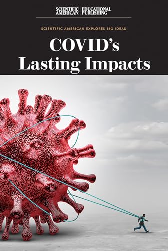 Covid's Lasting Impacts (Scientific American Explores Big Ideas) von Scientific American Educational Publishing