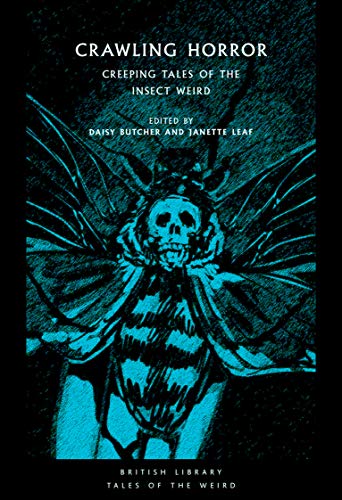 Crawling Horror: Creeping Tales of the Insect Weird: 21 (British Library Tales of the Weird): 23 von British Library Publishing