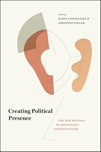 Creating Political Presence: The New Politics of Democratic Representation von University of Chicago Press