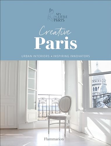 Creative Paris: Urban Interiors, Inspiring Innovators von FLAMMARION