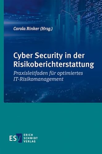 Cyber Security in der Risikoberichterstattung: Praxisleitfaden für optimiertes IT-Risikomanagement