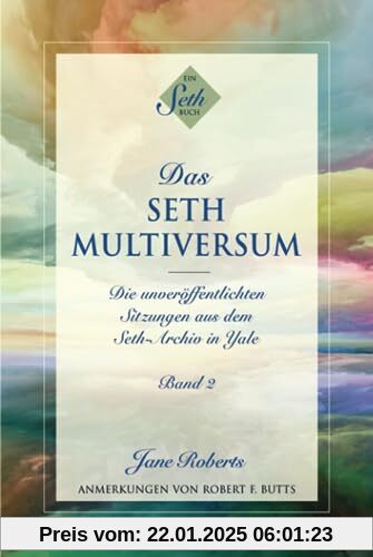 DAS SETH-MULTIVERSUM: Band 2, Die unveröffentlichten Sitzungen aus dem Seth-Archiv in Yale