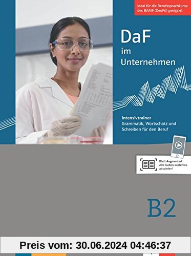 DaF im Unternehmen B2: Intensivtrainer - Grammatik, Wortschatz und Schreiben für den Beruf