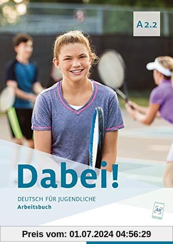Dabei! A2.2: Deutsch für Jugendliche.Deutsch als Fremdsprache / Arbeitsbuch