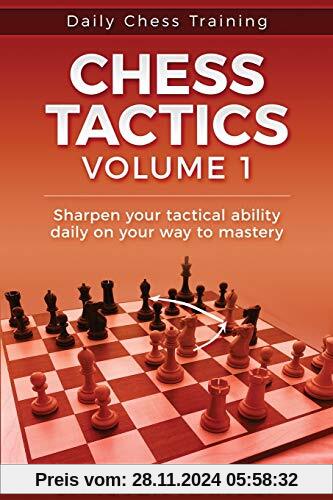 Daily Chess Tactics Training - Volume 1: 404 Puzzles to Improve Your Tactical Vision